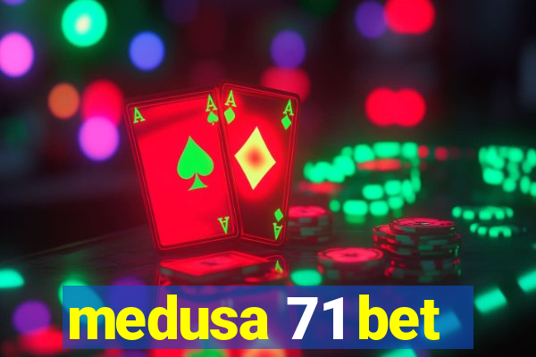 medusa 71 bet